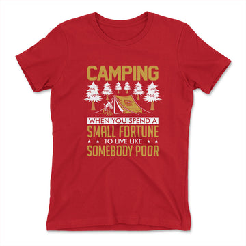 Camping - Spend A Fortune And Live Like A Poor Womens T-Shirt in Red color